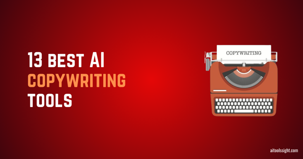 13 Best AI Copywriting Tools to Save You Over 100+ Hours of Work